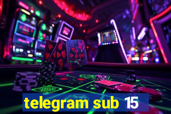 telegram sub 15